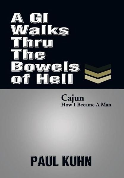 Cover for Paul Kuhn · A Gi Walks Thru the Bowels of Hell (Hardcover Book) (2013)