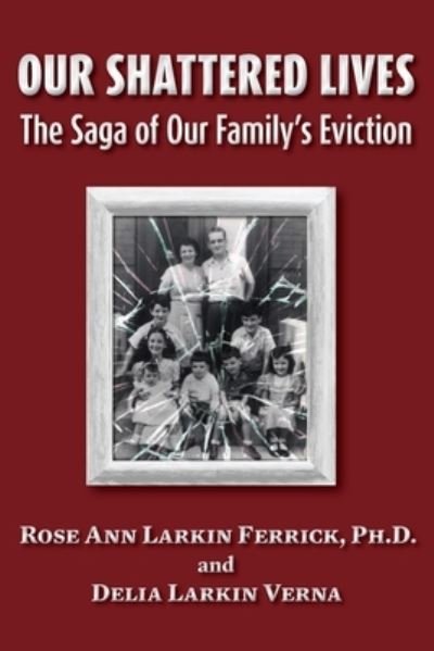 Cover for Rose Ann Larkin Ferrick Ph D · Our Shattered Lives (Taschenbuch) (2014)