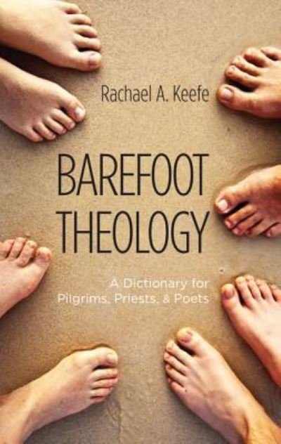 Cover for Rachael A. Keefe · Barefoot Theology (Book) (2013)