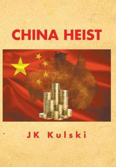Cover for Jk Kulski · China Heist (Gebundenes Buch) (2014)