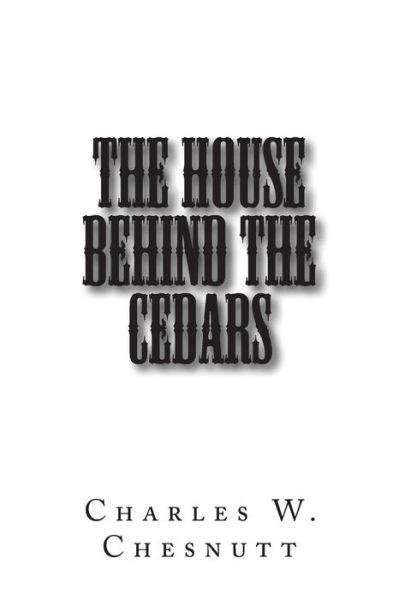 Cover for Charles W Chesnutt · The House Behind the Cedars (Paperback Book) (2014)