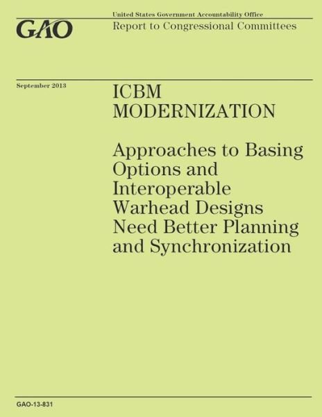 Cover for Government Accountability Office · Icbm Modernization: Approaches to Basing Options and Interoperable Warhead Designs Need Better Planning and Synchronization (Taschenbuch) (2014)