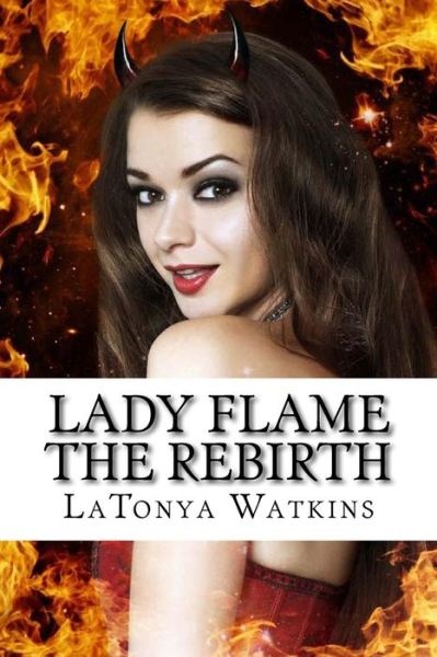 Cover for Latonya R Watkins · Lady Flame: the Rebirth (Paperback Book) (2014)