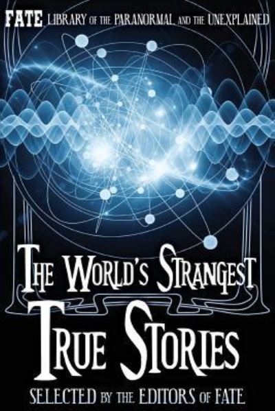 Cover for The Editors of Fate · The World's Strangest True Stories (Paperback Book) (2015)