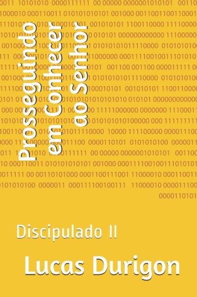 Cover for Pr Lucas Durigon · Prosseguindo Em Conhecer Ao Senhor: Discipulado II (Pocketbok) (2015)