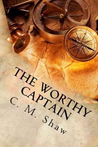 Cover for C. M. Shaw · The worthy captain (Book) (2016)