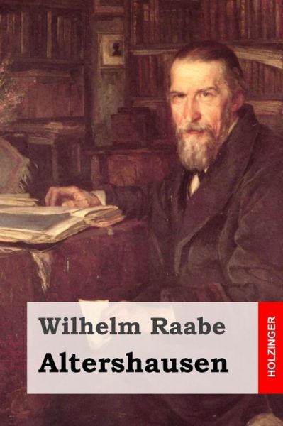 Altershausen - Wilhelm Raabe - Książki - Createspace - 9781508777625 - 8 marca 2015