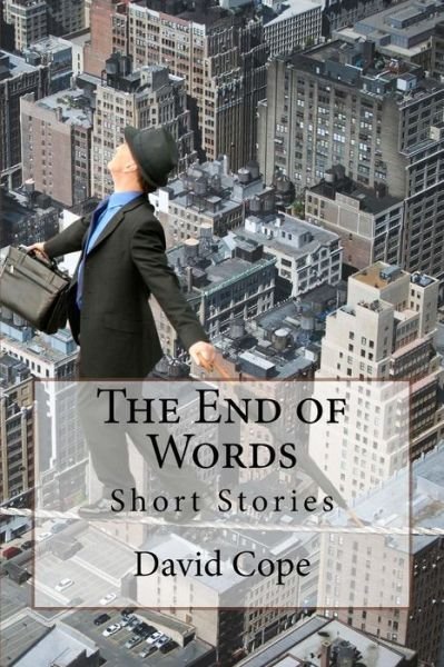 The End of Words - David Cope - Livres - Createspace - 9781508946625 - 18 mars 2015