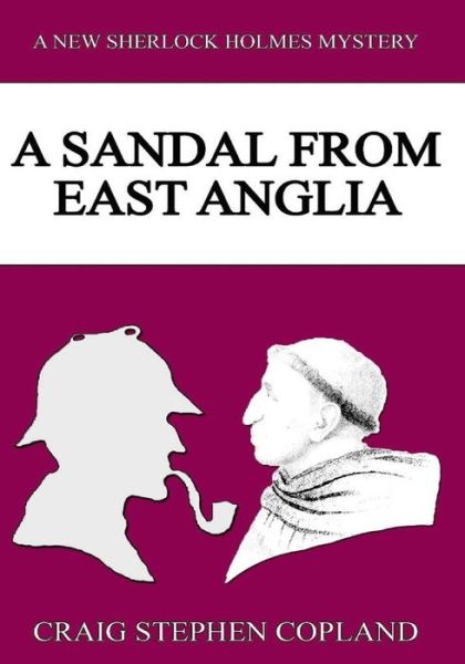 Cover for Craig Stephen Copland · A Sandal from East Anglia - Large Print: a New Sherlock Holmes Mystery (Paperback Book) (2015)