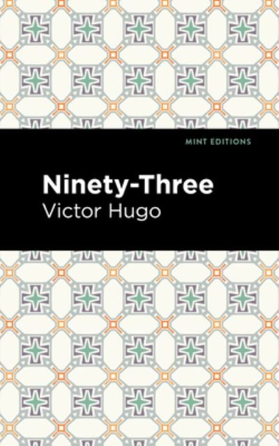 Ninety-Three - Mint Editions - Victor Hugo - Libros - West Margin Press - 9781513135625 - 31 de marzo de 2022