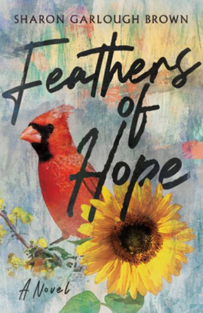 Cover for Sharon Garlough Brown · Feathers of Hope – A Novel (Taschenbuch) (2022)