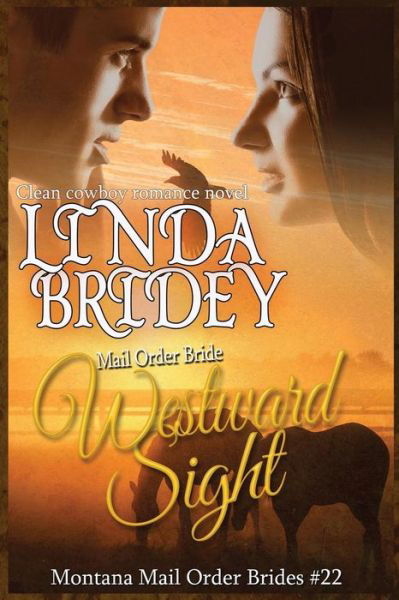 Cover for Linda Bridey · Mail Order Bride - Westward Sight: Clean Historical Cowboy Romance Novel (Paperback Bog) (2015)