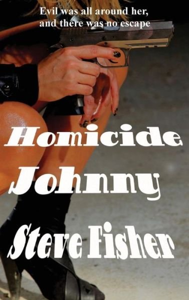 Cover for Steve Fisher · Homicide Johnny (Hardcover Book) (2018)