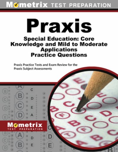 Cover for Mometrix Test Prep · Praxis Special Education : Core Knowledge and Mild to Moderate Applications Practice Questions (Book) (2023)