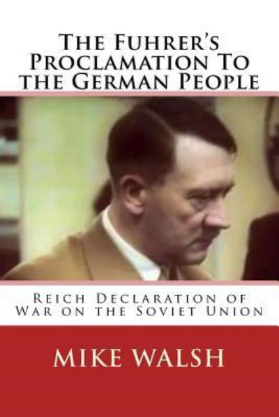 Cover for Mike Walsh · The Fuhrer's Proclamation To the German People (Paperback Book) (2015)