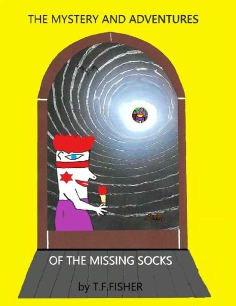 Cover for T F Fisher · The Mystery and Adventures of the Missing Socks (Paperback Book) (2017)