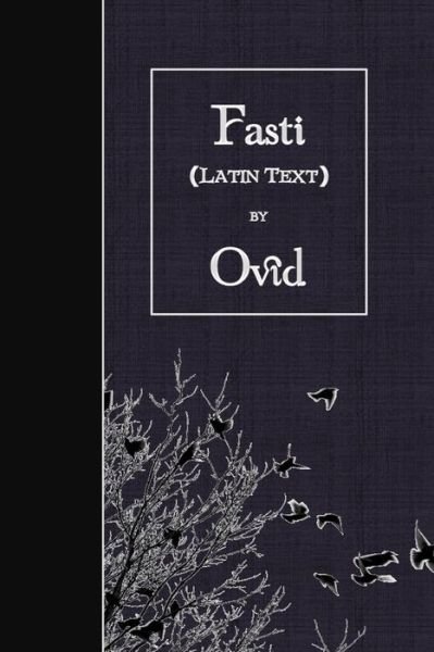 Fasti - Ovid - Books - Createspace Independent Publishing Platf - 9781523486625 - January 25, 2016