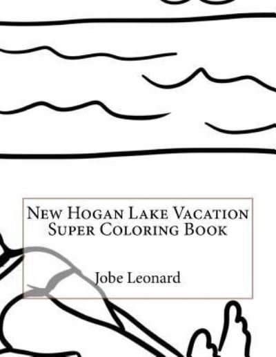 Cover for Jobe Leonard · New Hogan Lake Vacation Super Coloring Book (Pocketbok) (2016)