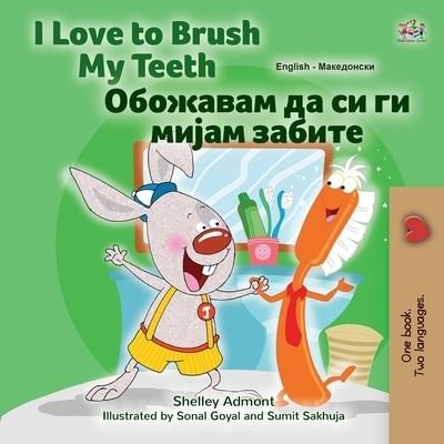 Cover for Shelley Admont · I Love to Brush My Teeth (English Macedonian Bilingual Book for Kids) (Paperback Book) (2022)