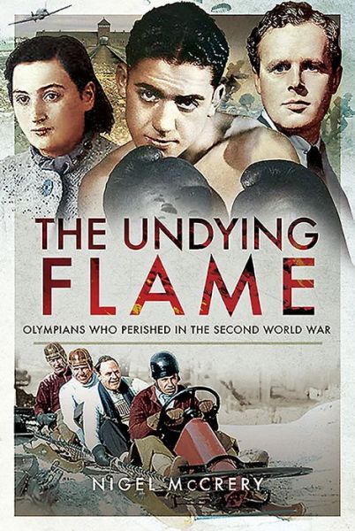 Cover for Nigel McCrery · The Undying Flame: Olympians Who Perished in the Second World War (Gebundenes Buch) (2021)