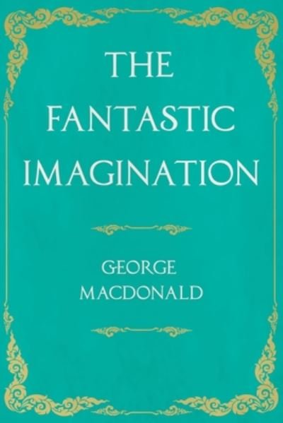 Cover for George MacDonald · The Fantastic Imagination With an Introduction by G. K. Chesterton (Taschenbuch) (2020)