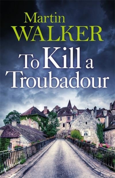 Cover for Martin Walker · To Kill a Troubadour : The Dordogne Mysteries 15 (Paperback Bog) (2022)