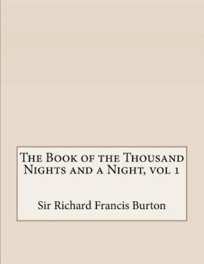 Cover for Sir Richard Francis Burton · The Book of the Thousand Nights and a Night, vol 1 (Paperback Bog) (2016)
