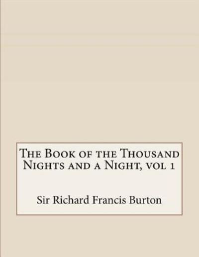 Cover for Sir Richard Francis Burton · The Book of the Thousand Nights and a Night, vol 1 (Paperback Book) (2016)