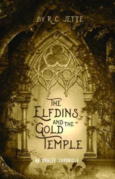 Cover for R. C. Jette · The Elfdins and the Gold Temple : An Oralee Chronicle (Paperback Book) (2018)