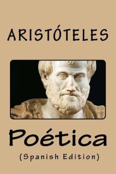 Poetica - Aristoteles - Bøger - Createspace Independent Publishing Platf - 9781532747625 - 17. april 2016