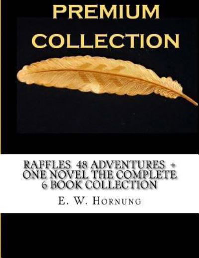 Cover for E W Hornung · Raffles 48 Adventures + One Novel the Complete 6 Book Collection (Paperback Bog) (2016)