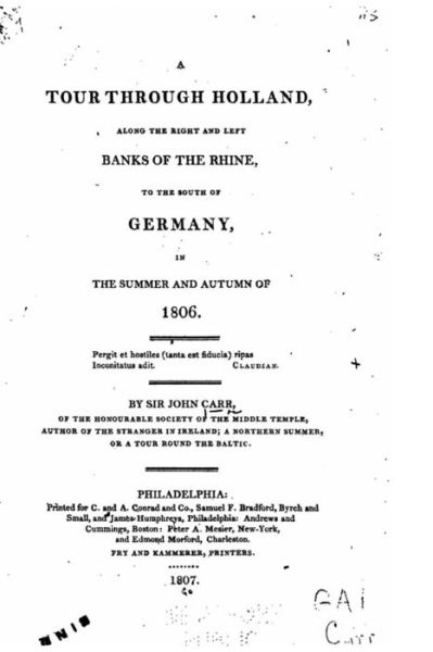 A Tour Through Holland, Along the Right and Left Banks of the Rhine - John Carr - Books - Createspace Independent Publishing Platf - 9781533290625 - May 15, 2016