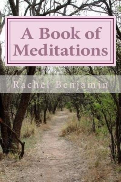 Cover for MS Rachel L Benjamin · A Book of Meditations (Paperback Bog) (2016)