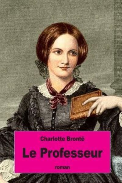 Cover for Charlotte Bronte · Le Professeur (Paperback Bog) (2016)