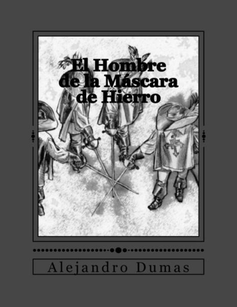 Cover for Alejandro Dumas · El Hombre de la Mascara de Hierro (Paperback Book) (2016)