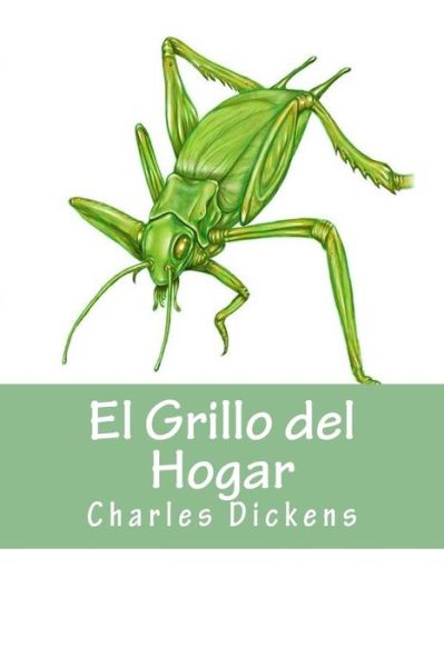 El Grillo del Hogar - Dickens - Books - Createspace Independent Publishing Platf - 9781537218625 - August 22, 2016