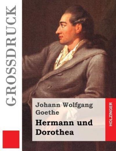 Hermann und Dorothea - Johann Wolfgang von Goethe - Bücher - Createspace Independent Publishing Platf - 9781537672625 - 15. September 2016