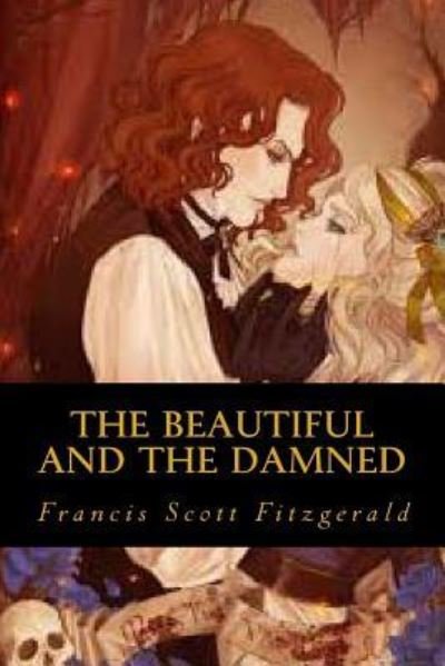 The Beautiful and the Damned - F Scott Fitzgerald - Bøger - Createspace Independent Publishing Platf - 9781539412625 - 7. oktober 2016