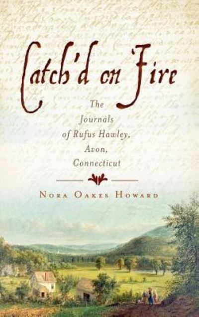 Cover for Nora Oakes Howard · Catch'd on Fire (Hardcover bog) (2011)