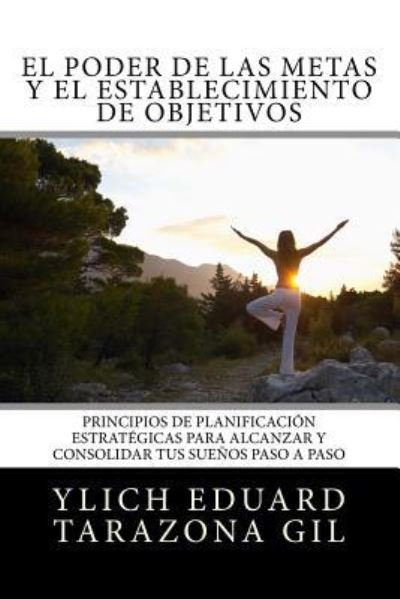 Cover for Ylich Eduard Tarazona Gil · El Poder De Las Metas Y El Establecimiento De Objetivos (Paperback Bog) (2016)
