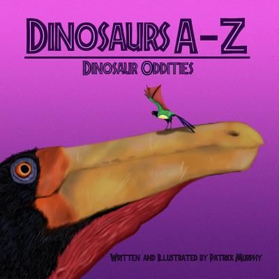 Cover for Patrick Murphy · Dinosaurs A - Z Dinosaur Oddities (Paperback Book) (2018)