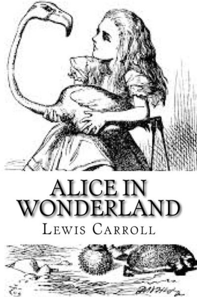 Alice in Wonderland - Lewis Carroll - Books - Createspace Independent Publishing Platf - 9781544755625 - March 25, 2017
