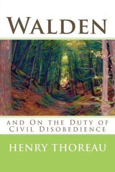 Walden and On the Duty of Civil Disobedience - Henry David Thoreau - Books - Createspace Independent Publishing Platf - 9781545125625 - April 2, 2017