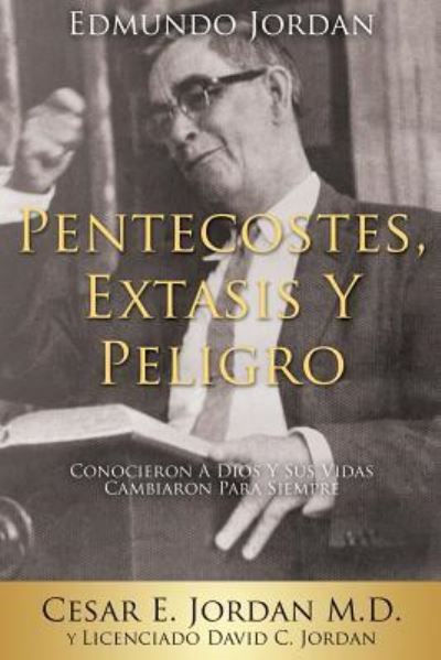 Cover for Cesar E Jordan Y Licencia Jordan · Edmundo Jordan Pentecostes, Extasis Y Peligro (Paperback Book) (2018)