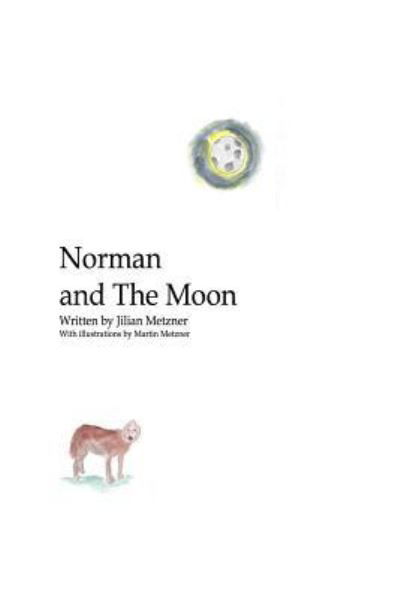 Norman and The Moon - Jilian Metzner - Livros - Createspace Independent Publishing Platf - 9781546412625 - 13 de maio de 2017