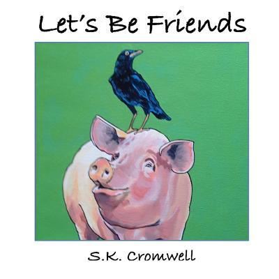 S K Cromwell · Let's Be Friends (Paperback Book) (2017)