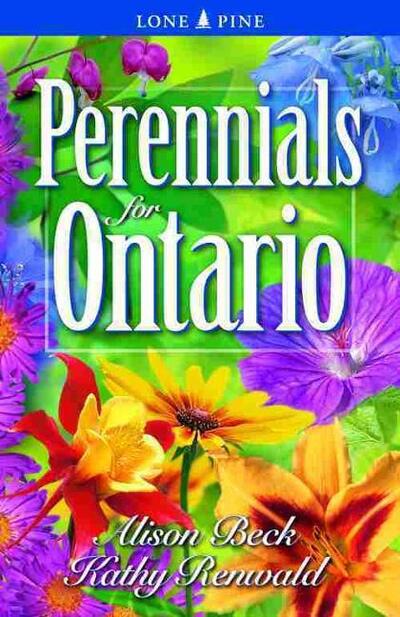 Perennials for Ontario - Alison Beck - Books - Lone Pine Publishing,Canada - 9781551052625 - January 4, 2001