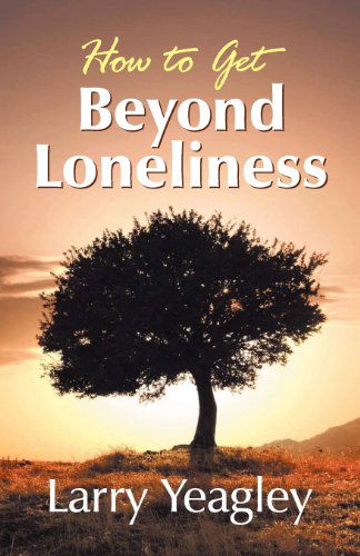 Cover for Larry Yeagley · How to Get Beyond Loneliness (Paperback Book) (2012)