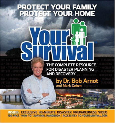 Cover for Bob Arnot · Your Survival: Protect Yourself from Tornadoes, Earthquakes, Flu Pandemics, and other Disasters (Hardcover Book) (2007)