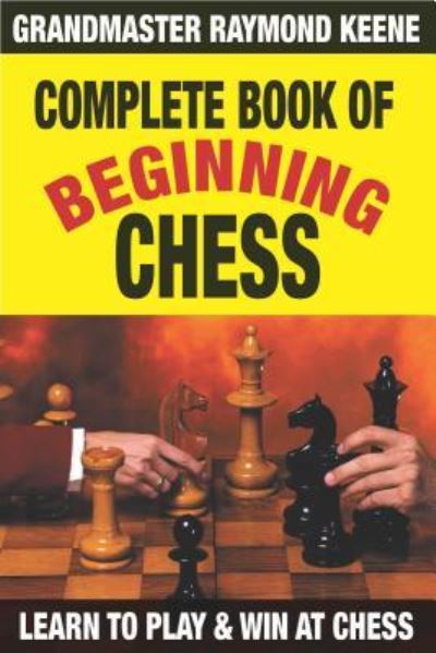 Cover for Raymond Keene · Complete Book of Beginning Chess (Paperback Book) (2018)